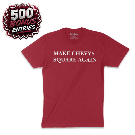 Make Chevys Square Again Tee | 500 Bonus Entries