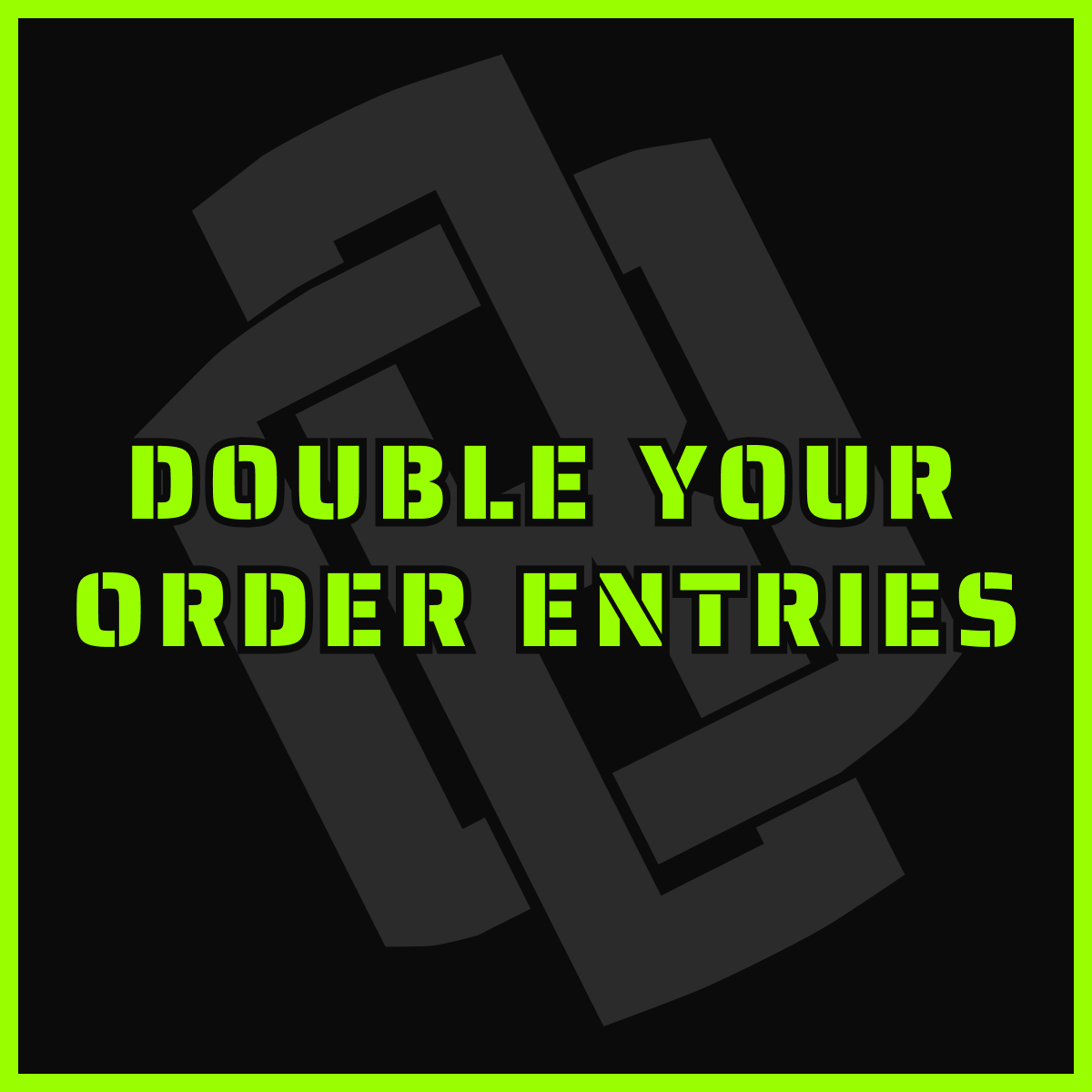 Double Your Entries